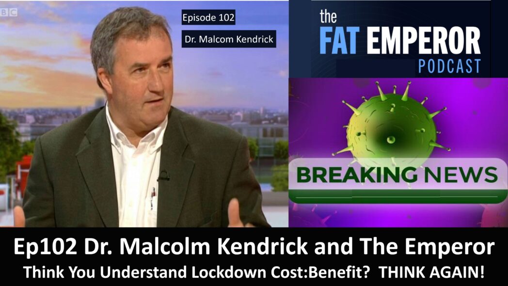 Ep102 Dr Malcolm Kendrick First Hand Experience the Lowdown on